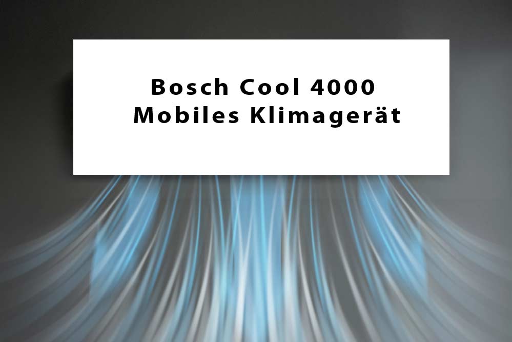 Mehr über den Artikel erfahren Bosch Cool 4000 Mobiles Klimagerät