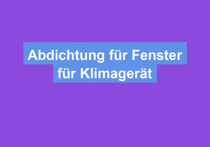 Mehr über den Artikel erfahren Abdichtung für Fenster für Klimagerät