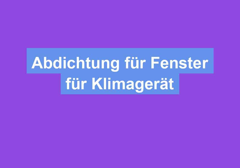 Mehr über den Artikel erfahren Abdichtung für Fenster für Klimagerät