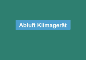 Mehr über den Artikel erfahren Abluft Klimagerät