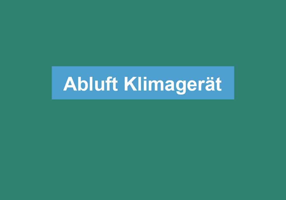 Du betrachtest gerade Abluft Klimagerät