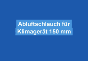 Mehr über den Artikel erfahren Abluftschlauch für Klimagerät 150 mm