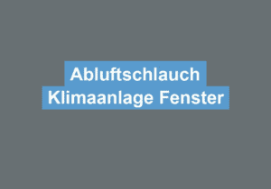 Mehr über den Artikel erfahren Abluftschlauch Klimaanlage Fenster