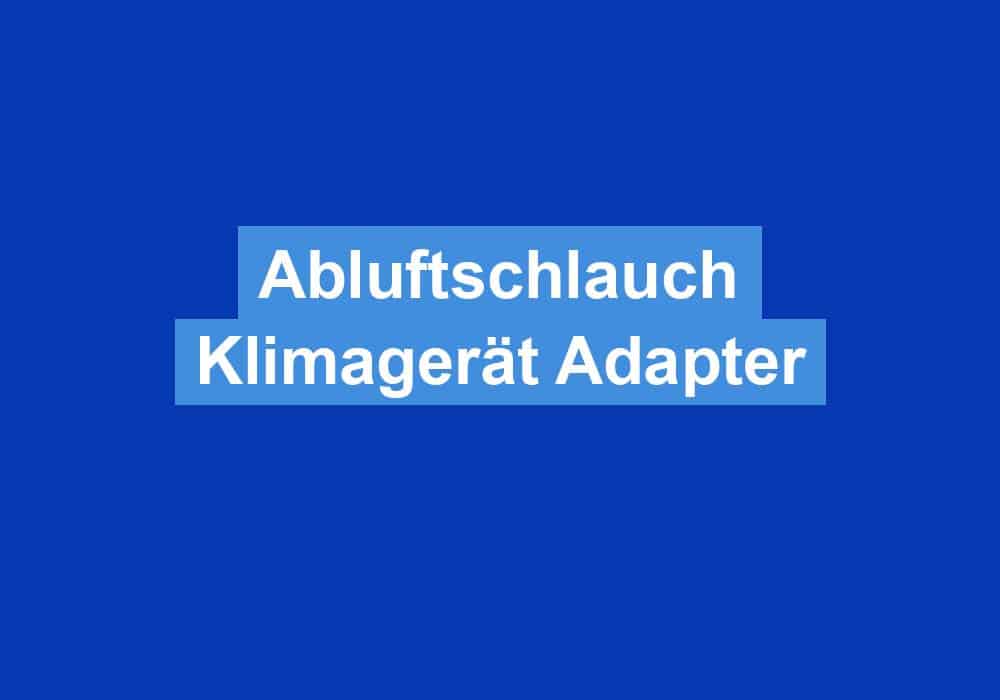 Mehr über den Artikel erfahren Abluftschlauch Klimagerät Adapter