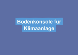 Mehr über den Artikel erfahren Bodenkonsole für Klimaanlage