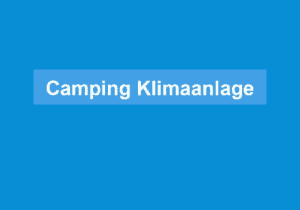 Mehr über den Artikel erfahren Camping Klimaanlage