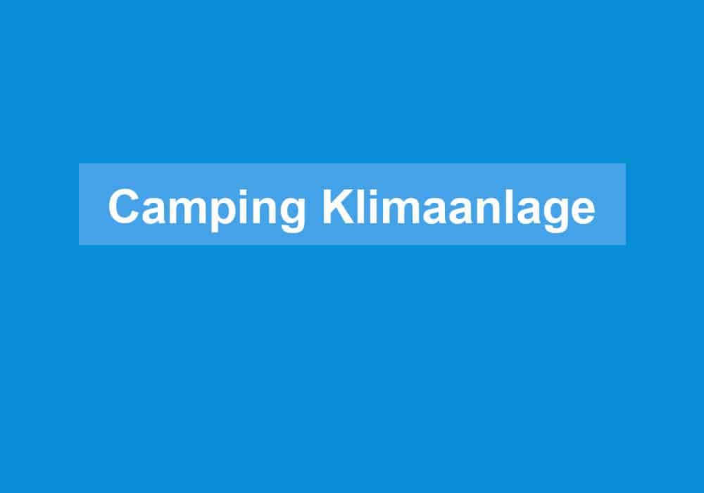Du betrachtest gerade Camping Klimaanlage