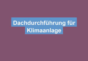 Mehr über den Artikel erfahren Dachdurchführung für Klimaanlage
