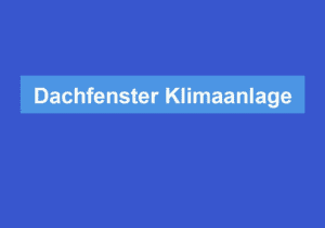 Mehr über den Artikel erfahren Dachfenster Klimaanlage