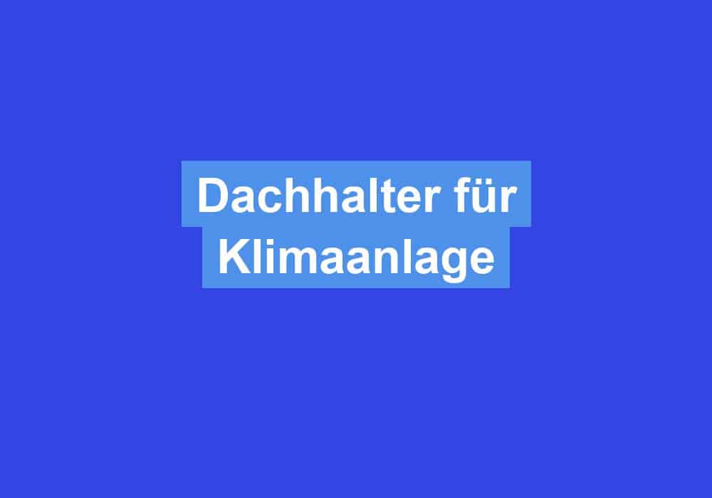 Du betrachtest gerade Dachhalter für Klimaanlage