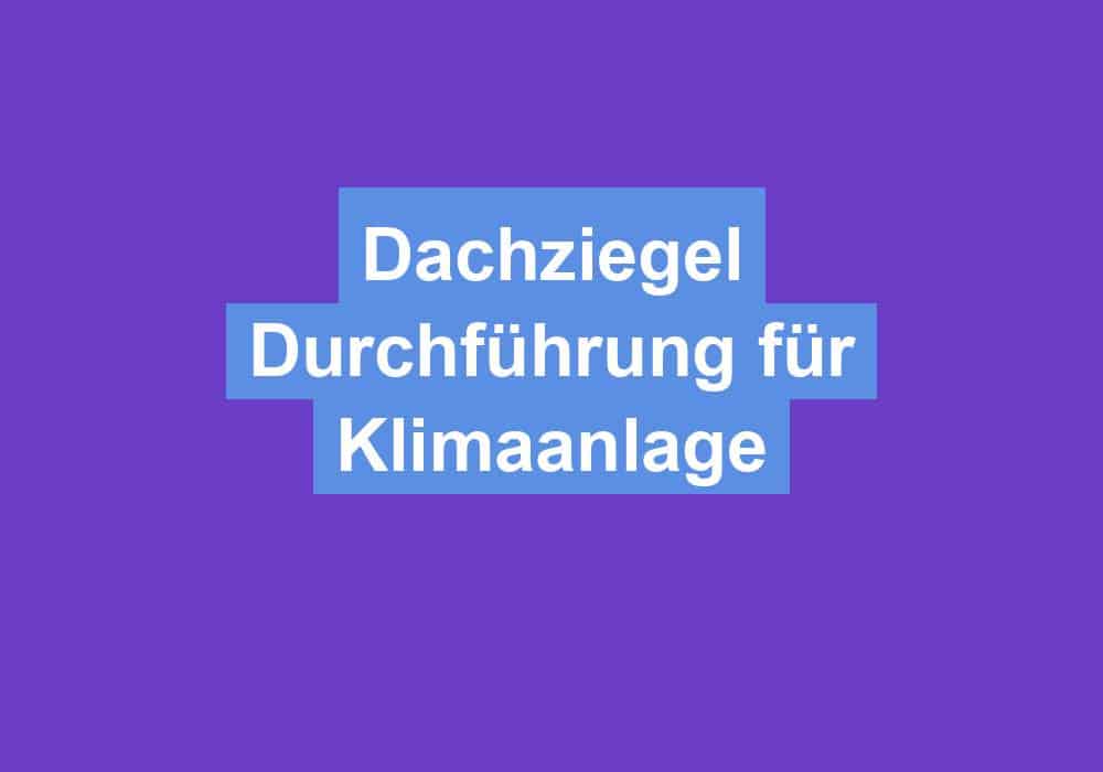 Du betrachtest gerade Dachziegel Durchführung für Klimaanlage