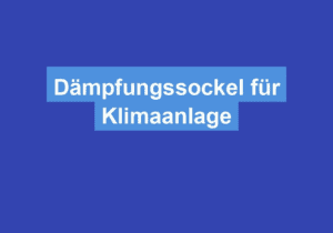 Mehr über den Artikel erfahren Dämpfungssockel für Klimaanlage