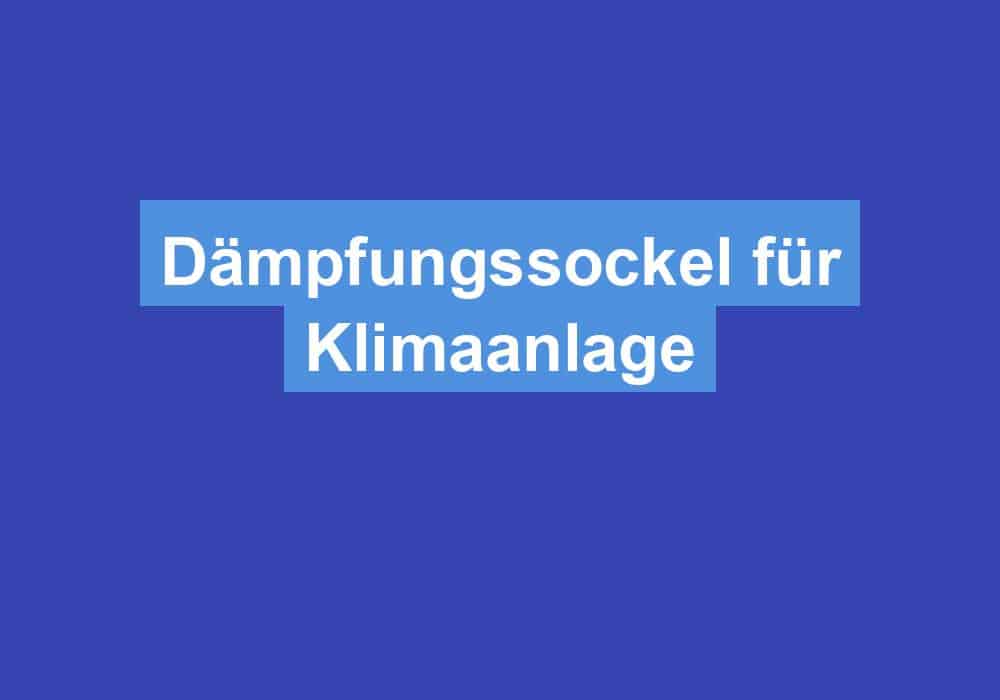 Du betrachtest gerade Dämpfungssockel für Klimaanlage