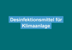 Mehr über den Artikel erfahren Desinfektionsmittel für Klimaanlage