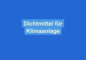 Mehr über den Artikel erfahren Dichtmittel für Klimaanlage