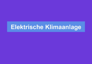 Mehr über den Artikel erfahren Elektrische Klimaanlage