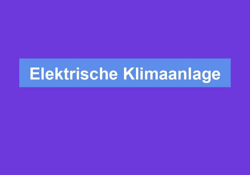 Du betrachtest gerade Elektrische Klimaanlage