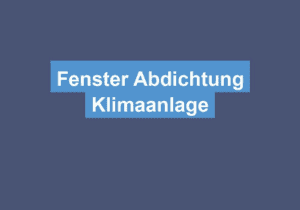 Mehr über den Artikel erfahren Fenster Abdichtung Klimaanlage