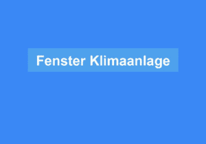 Mehr über den Artikel erfahren Fenster Klimaanlage