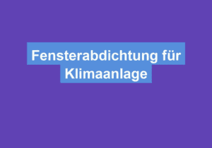Mehr über den Artikel erfahren Fensterabdichtung für Klimaanlage
