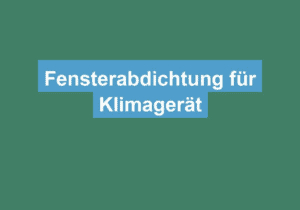 Mehr über den Artikel erfahren Fensterabdichtung für Klimagerät