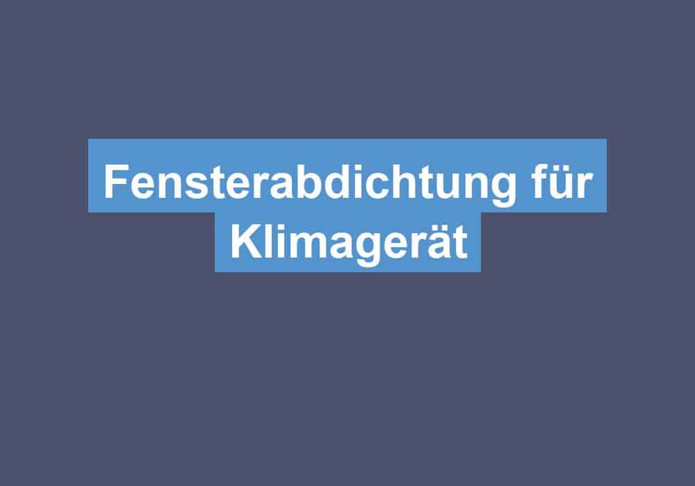 Mehr über den Artikel erfahren Fensterabdichtung für Klimagerät