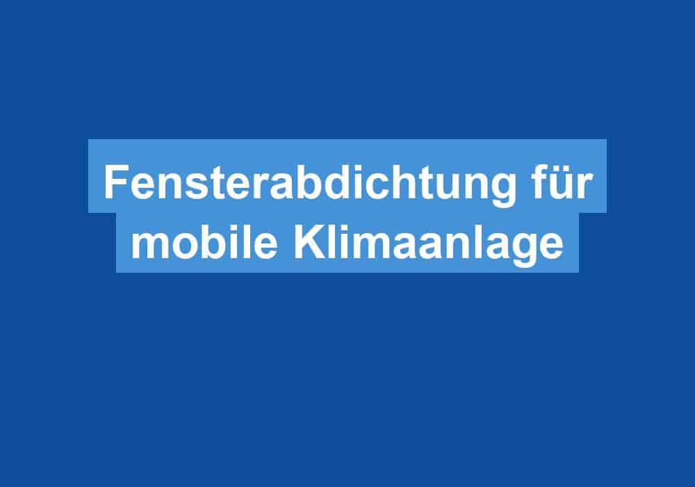 Du betrachtest gerade Fensterabdichtung für mobile Klimaanlage