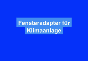 Mehr über den Artikel erfahren Fensteradapter für Klimaanlage