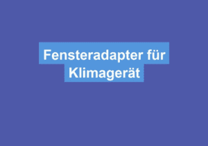 Mehr über den Artikel erfahren Fensteradapter für Klimagerät