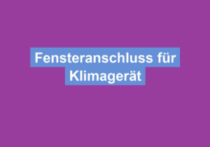 Mehr über den Artikel erfahren Fensteranschluss für Klimagerät