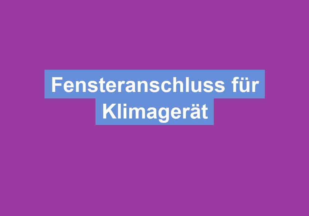 Mehr über den Artikel erfahren Fensteranschluss für Klimagerät