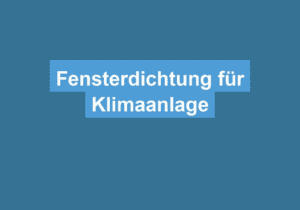 Mehr über den Artikel erfahren Fensterdichtung für Klimaanlage