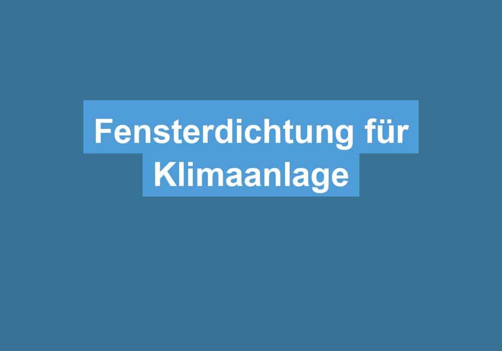 Du betrachtest gerade Fensterdichtung für Klimaanlage