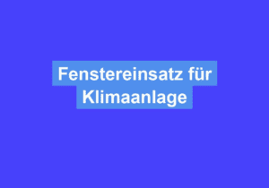 Mehr über den Artikel erfahren Fenstereinsatz für Klimaanlage