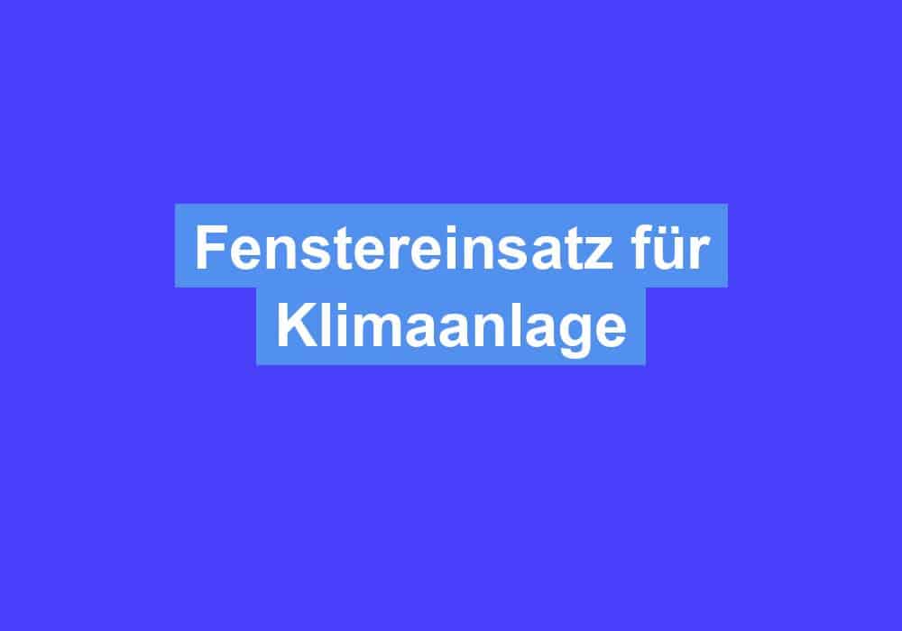 Du betrachtest gerade Fenstereinsatz für Klimaanlage