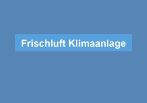 Mehr über den Artikel erfahren Frischluft Klimaanlage