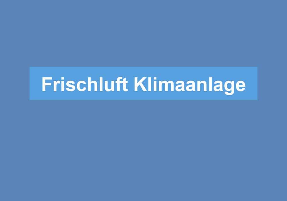 Du betrachtest gerade Frischluft Klimaanlage