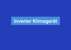 Mehr über den Artikel erfahren Inverter Klimagerät