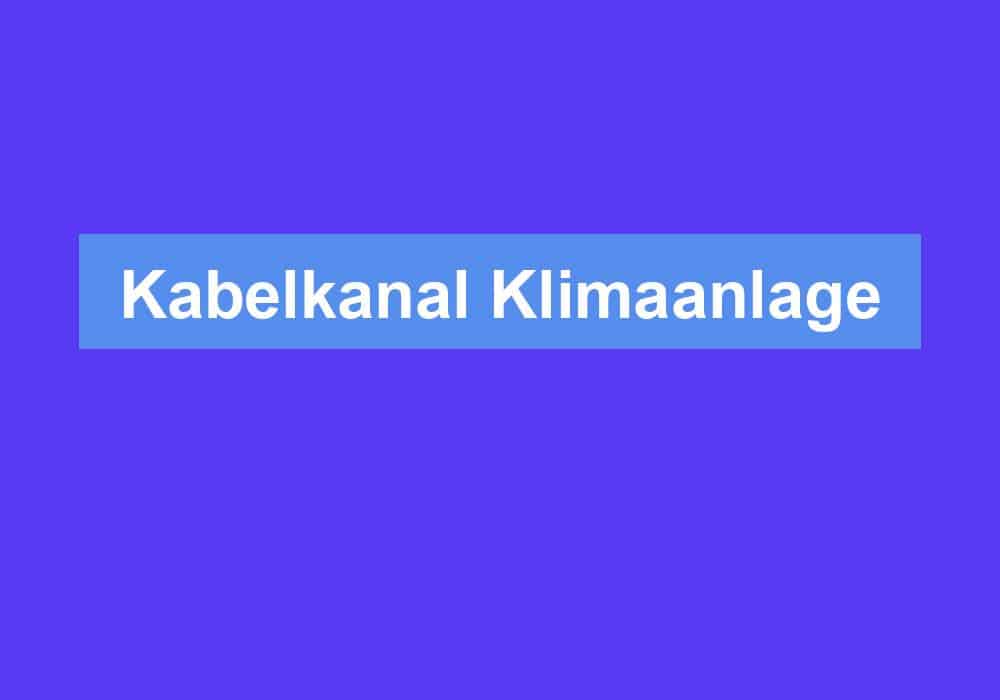 Du betrachtest gerade Kabelkanal Klimaanlage