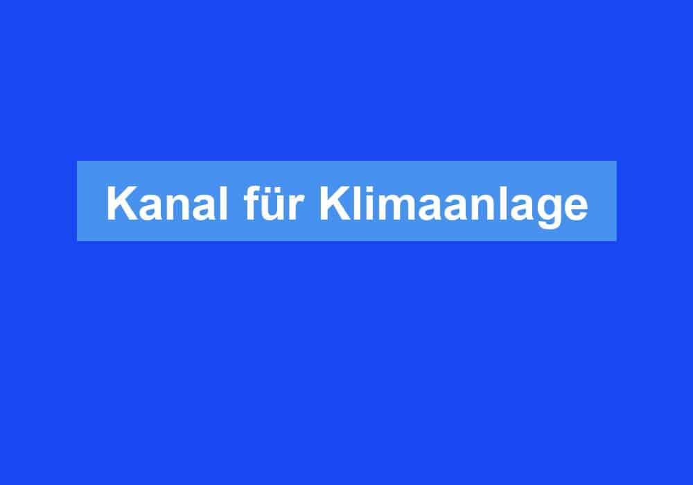 Du betrachtest gerade Kanal für Klimaanlage