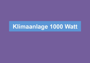 Mehr über den Artikel erfahren Klimaanlage 1000 Watt