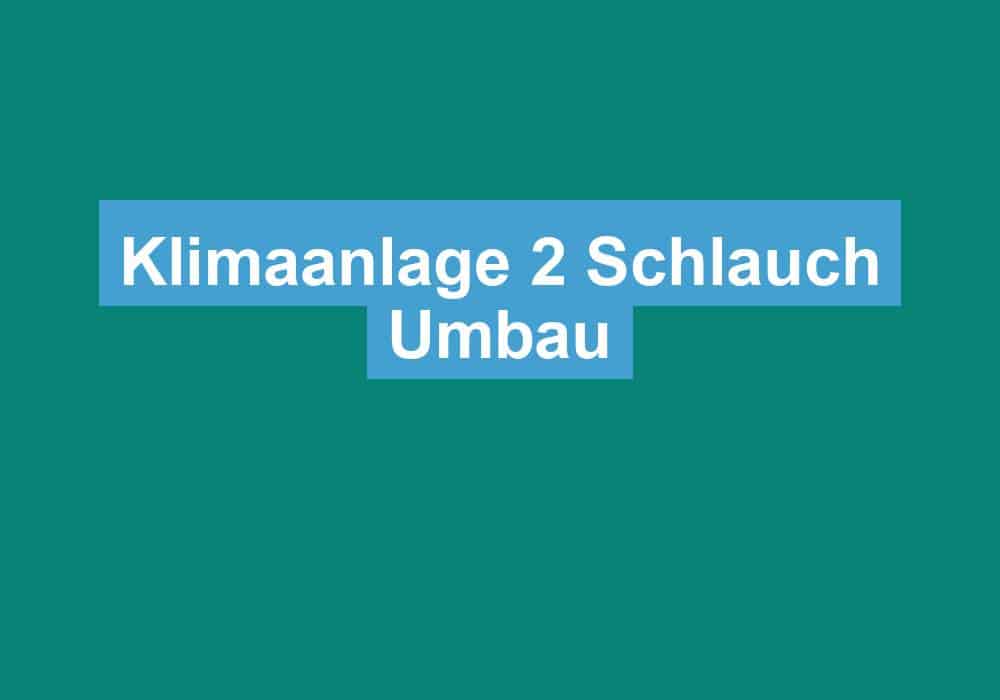 Du betrachtest gerade Klimaanlage 2 Schlauch Umbau