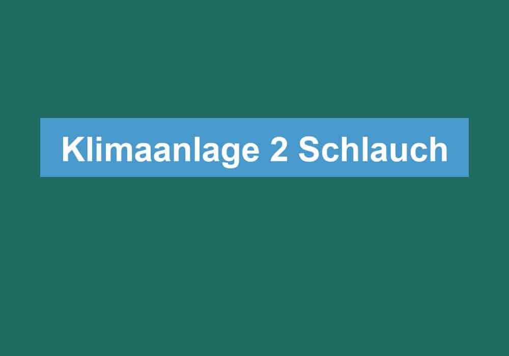 Du betrachtest gerade Klimaanlage 2 Schlauch
