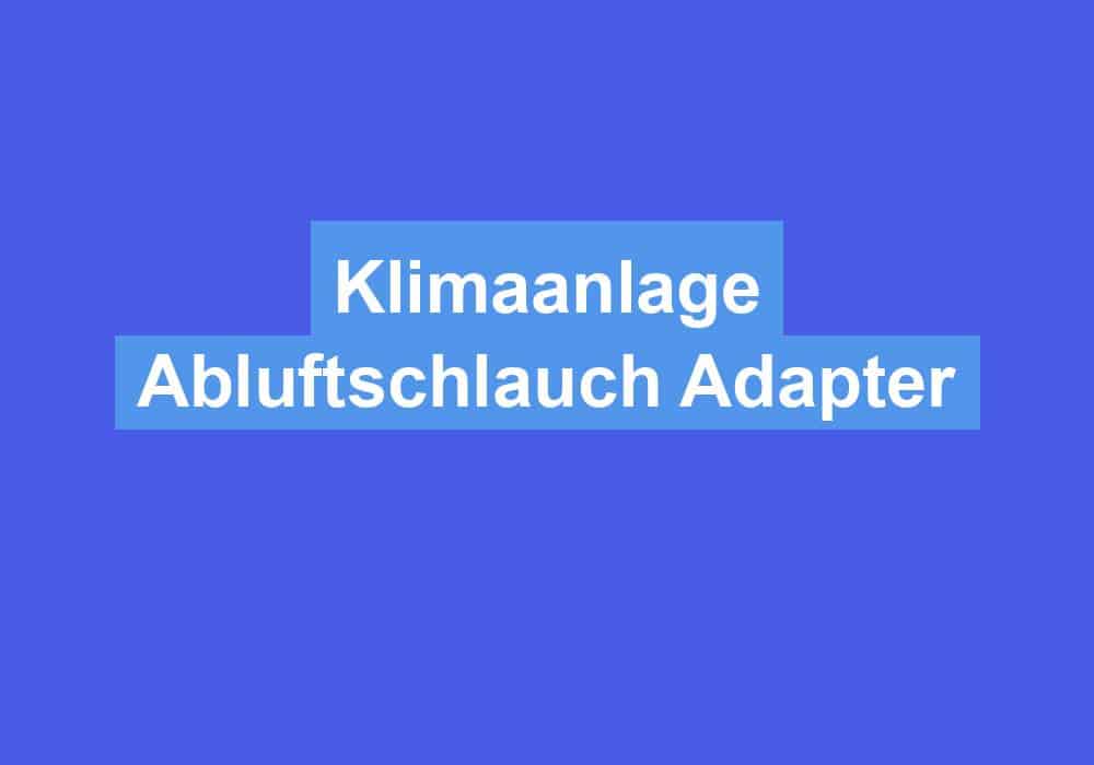 Du betrachtest gerade Klimaanlage Abluftschlauch Adapter