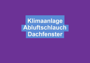 Mehr über den Artikel erfahren Klimaanlage Abluftschlauch Dachfenster