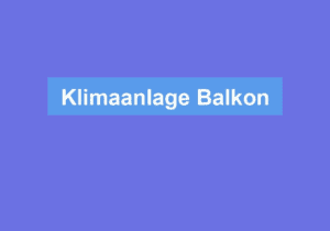 Mehr über den Artikel erfahren Klimaanlage Balkon