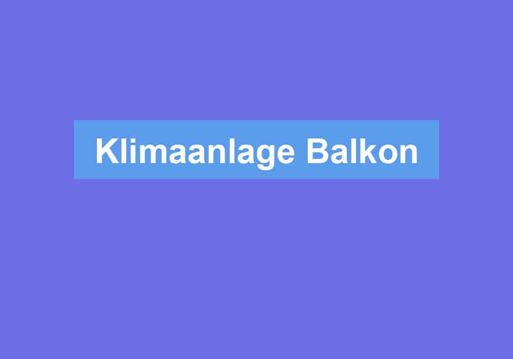 Du betrachtest gerade Klimaanlage Balkon