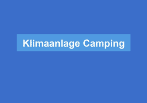 Mehr über den Artikel erfahren Klimaanlage Camping