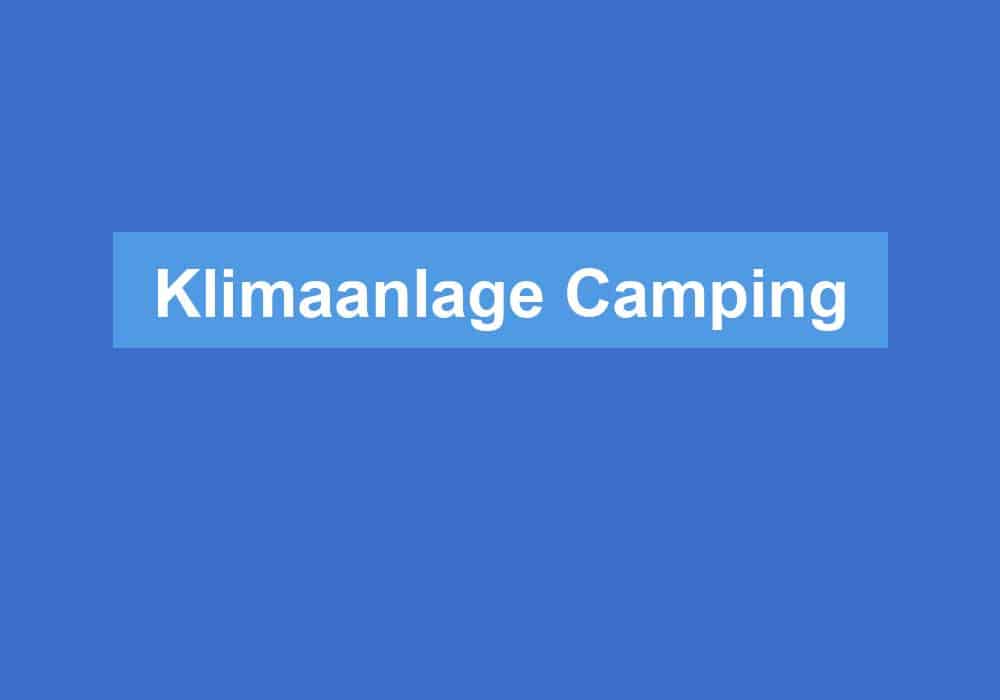 Du betrachtest gerade Klimaanlage Camping