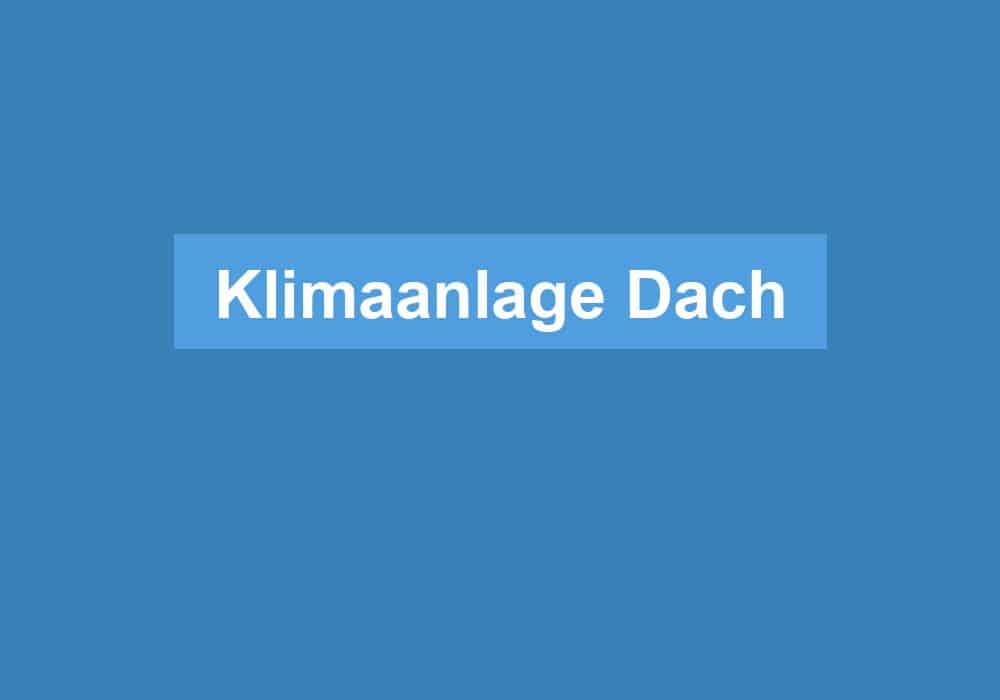 Du betrachtest gerade Klimaanlage Dach